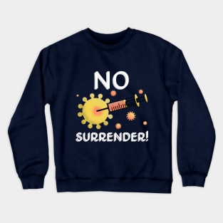 Fight Coronavirus and Covid 19 - No Retreat, No Surrender! Crewneck Sweatshirt